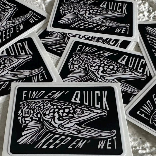 Find Em Quick Keep Em Wet decal